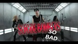 SUiCiDE BOMBERS - SO BAD (Official Music Video)