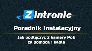Zintronic - Jak podłączyć 2 kamery PoE na 1 kablu