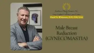 Dr. David Whiteman on Male Breast Reduction Surgery for Gynecomastia