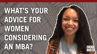 Ask A Boothie: What's your advice for women considering an MBA?