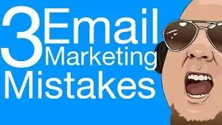 Are You Making These 3 Email Marketing Mistakes