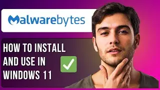 How To Install & Use Malwarebytes Windows 11 | Full Guide 2025