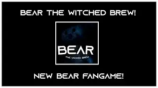 BEAR THE WITCHED BREW! | NEW BEAR FAN GAME!