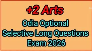 Selective Long Questions||Odia Optional||Plus two Arts||CHSE Exam 2026