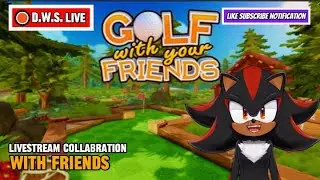 🔴D.W.S. Golf with Your Friends Livestream Collaboration⛳