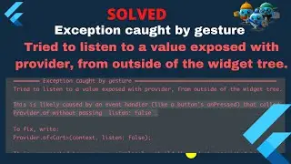 flutter error,  tried to listen to a value exposed with provider, from outside of the widget tree.