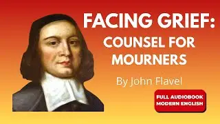A Token for Mourners (Modern English) | John Flavel &ndash; Full Audiobook