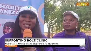 Supporting Bole Clinic: NGO donates family planning drugs and OPD equipment - Evening News