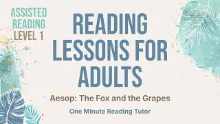 Assisted Reading: Aesop's The Fox and the Grapes (Level 1)