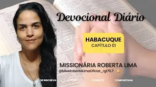 Devocional de Habacuque Capítulo 01 | Missionária Roberta Lima 