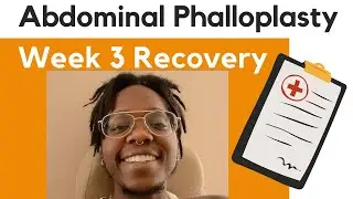 Abdominal Phalloplasty: Recovery week 3