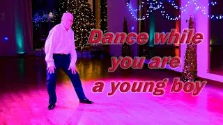 Dance while you are a young boy