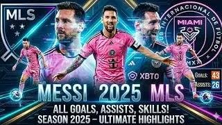Lionel Messi 2025 ● Inter Miami ► ALL Goals, Assists & Magic Skills | HD
