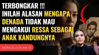 MENGEJUTKAN⁉️ MENGUNGKAP ALASAN DENADA TAK SANGGUP MENGAKUI RESSA RISKY SEBAGAI DARAH DAGINGNYA‼️