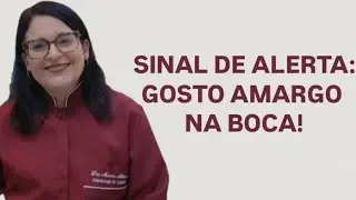 GOSTO AMARGO NA BOCA: CUIDADO! SINAL DE ALERTA QUE SEU CORPO ESTÁ DANDO