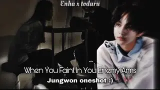 ♡When you faint in your Enemy arms♡ ~ONESHOT~ -JUNGWON FF-