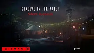 Hitman 3 - Shadows in the Water | Ambrose Island | Silent Assassin Walkthrough