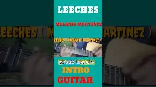 LEECHES ( MELANIE MARTINEZ )