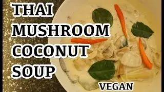 Thai Mushroom & Coconut #howtocook #soup #souprecipes Recipe - Vegan