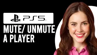 How To Mute/Unmute A Player On PS5 (How Do You Mute/Unmute A Player On PS5?)