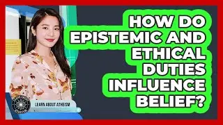 How Do Epistemic And Ethical Duties Influence Belief?