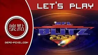 Dead Pixel: NFL Blitz 2001 - Let's Play Episode 01 (Gameplay/Commentary)