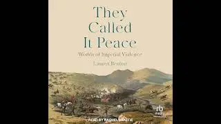 They Called It Peace: Worlds of Imperial Violence by Lauren Benton | Free Audiobook