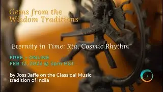 Gems from the Wisdom Traditions: &ldquo;Rta: Cosmic Rhythm&rdquo; from the classical music tradition of India
