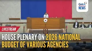 LIVE - House plenary on 2026 national budget of the Office of the... - Replay | GMA Integrated News