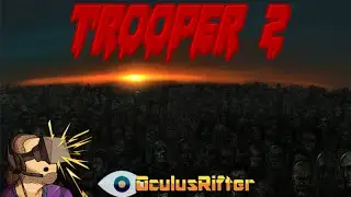 Trooper 2 (ZOMBIES!) - Oculus Rift GamePlay & Review