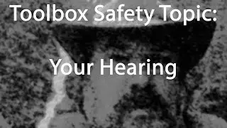 Toolbox Safety topic Your Hearing