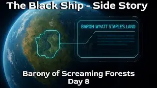 The Black Ship - Side Story | Barony of Screaming Forests - Day Eight