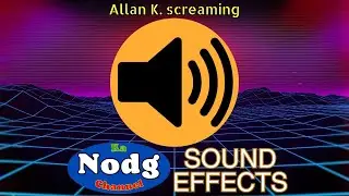 Allan K. screaming sound effect