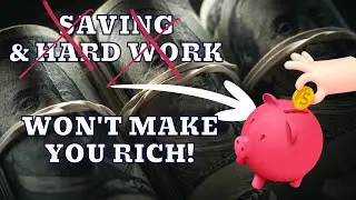 Wealth Paradox - Why You Can't Just Work or Save your way to richness.