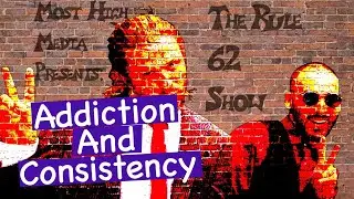 The Rule 62 Show Episode 1: New Years resolutions, Consistency, and Addiction.