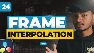 Frame Interpolation - Nearest, Frame Blend and Optical Flow in DaVinci Resolve 19|Class 24|Hindi