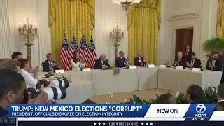 'It's corrupt:' President Trump questions integrity of New Mexico elections