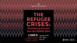 &ldquo;The Refugee Crisis: Reshaping Europe and the Middle East&rdquo; &ndash; A Teach-In