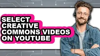 How to Select Creative Commons Videos on Youtube (updated)