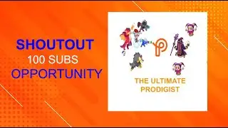 ULTIMATE PRODIGIST 100 SUBSCRIBER SHOUTOUT OPPORTUNITY!