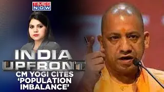 CM Yogi Cites Population Imbalance; Oppn Questions Why Communalise 'Control'? | India Upfront