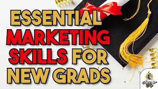 Mastering Marketing: Essential Skills for New Grads