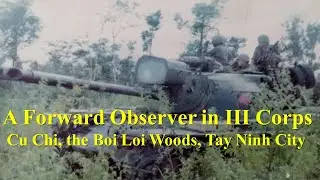 A Forward Observer in III Corps: Cu Chi, Go Dau Ha, Boi Loi Woods, Tay Ninh City, 1969