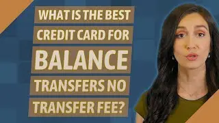 What is the best credit card for balance transfers No transfer fee?