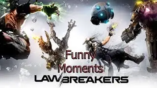 LawBreakers (BETA) Funny/Random moments #31