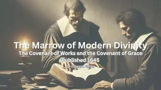 The Marrow of Modern Divinity  Part 1 of 2 #devotionalvideo #gospelmessage #covenanttheology