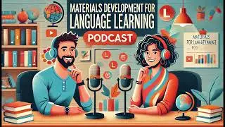 Materials Development for Language Learning: Approaches, Methods, and Learner Focus