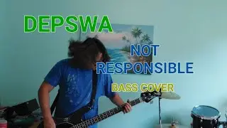 Depswa - Not Responsible (Bass Cover)