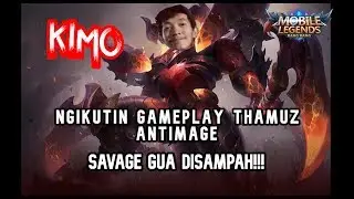NGIKUTIN GAMEPLAY THAMUZ ANTIMAGE!!! SAVAGE GUA DISAMPAH!!!