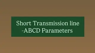 ABCD Parameters | Generation, Transmission and Distribution | SNS Institutions